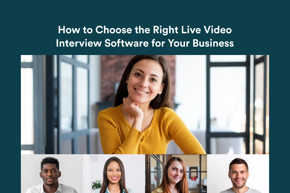 How to Choose the Right Live Video Interview Software for Your Business