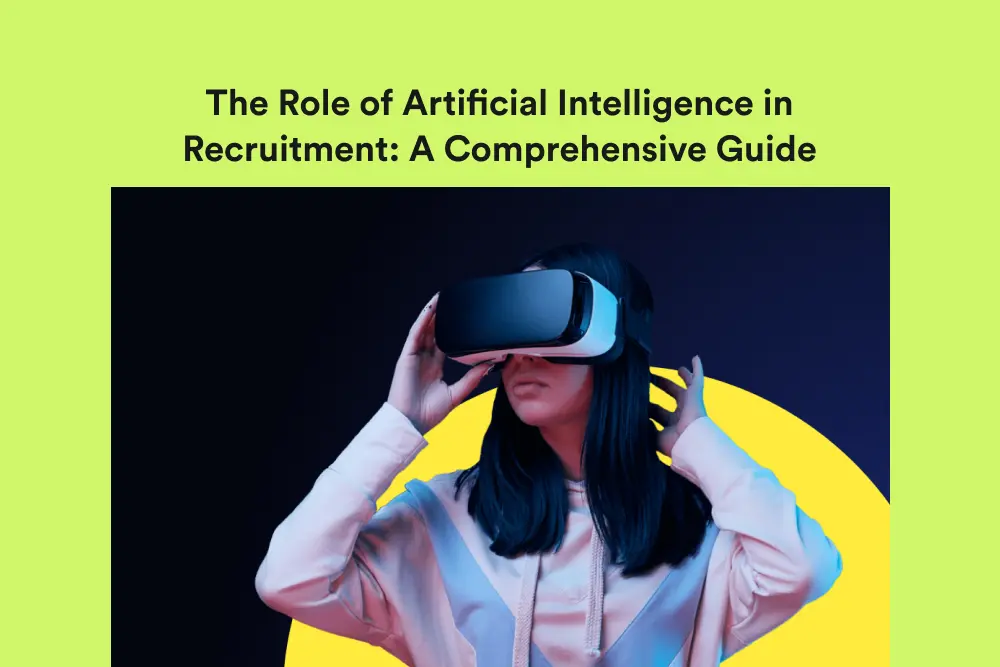The Role of Artificial Intelligence in Recruitment_ A Comprehensive Guide